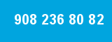 908 236 80 82 908 236 80 82